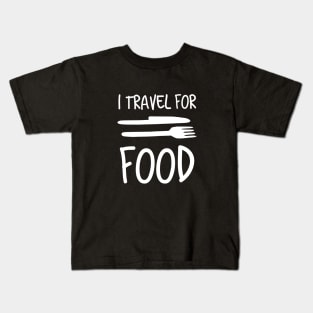 I Travel For Food Funny Travel & Food Lover Kids T-Shirt